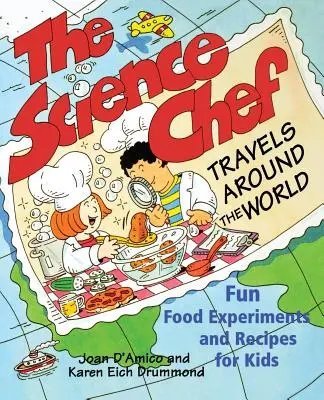 Naukowy kucharz podróżuje dookoła świata: Zabawne eksperymenty z jedzeniem i przepisy dla dzieci - The Science Chef Travels Around the World: Fun Food Experiments and Recipes for Kids