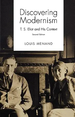 Odkrywanie modernizmu: T. S. Eliot i jego kontekst - Discovering Modernism: T. S. Eliot and His Context