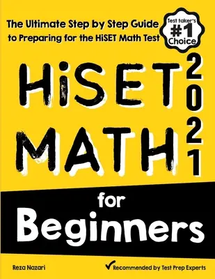 HiSET Math dla początkujących: Kompletny przewodnik krok po kroku przygotowujący do testu matematycznego HiSET - HiSET Math for Beginners: The Ultimate Step by Step Guide to Preparing for the HiSET Math Test