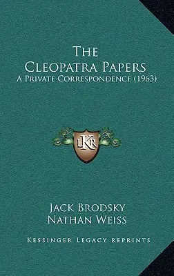 The Cleopatra Papers: Prywatna korespondencja (1963) - The Cleopatra Papers: A Private Correspondence (1963)