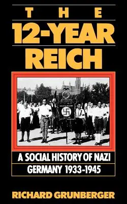 12-letnia Rzesza: Historia społeczna nazistowskich Niemiec 1933-1945 - The 12-Year Reich: A Social History of Nazi Germany 1933-1945