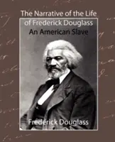 Opowieść o życiu Fredericka Douglassa - amerykańskiego niewolnika - The Narrative of the Life of Frederick Douglass - An American Slave