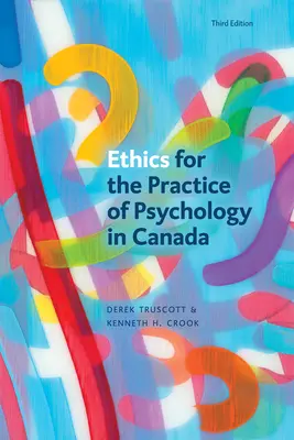 Etyka w praktyce psychologicznej w Kanadzie, wydanie trzecie - Ethics for the Practice of Psychology in Canada, Third Edition