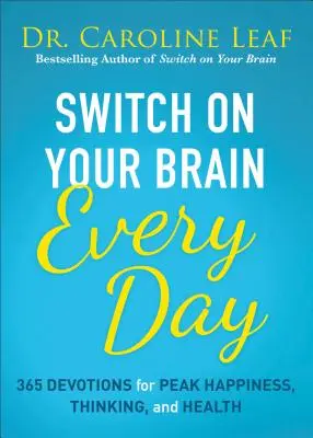 Włącz swój mózg każdego dnia: 365 lektur dla szczytowego szczęścia, myślenia i zdrowia - Switch on Your Brain Every Day: 365 Readings for Peak Happiness, Thinking, and Health