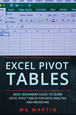 Tabele przestawne w Excelu: Podstawowy przewodnik dla początkujących po tabelach przestawnych programu Excel do analizy i modelowania danych - Excel Pivot Tables: Basic Beginners Guide to Learn Excel Pivot Tables for Data Analysis and Modeling