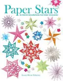 Papierowe gwiazdy: 25 świątecznych dekoracji na każdą okazję - Paper Stars: 25 Festive Decorations for Every Occasion