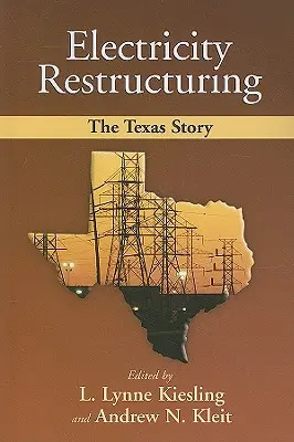 Restrukturyzacja energii elektrycznej: Historia Teksasu - Electricity Restructuring: The Texas Story