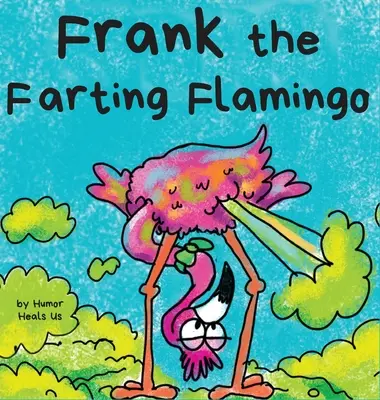 Frank pierdzący flaming: Opowieść o flamingu, który pierdzi - Frank the Farting Flamingo: A Story About a Flamingo Who Farts