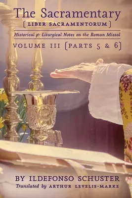 Sakramentarz (Liber Sacramentorum): Tom 3: Uwagi historyczne i liturgiczne na temat Mszału Rzymskiego - The Sacramentary (Liber Sacramentorum): Vol. 3: Historical & Liturgical Notes on the Roman Missal