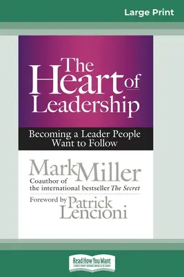 The Heart of Leadership: Stawanie się liderem, za którym ludzie chcą podążać (16pt Large Print Edition) - The Heart of Leadership: Becoming a Leader People Want to Follow (16pt Large Print Edition)