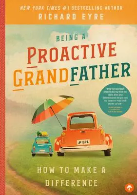 Bycie proaktywnym dziadkiem: Jak zrobić różnicę - Being a Proactive Grandfather: How to Make a Difference