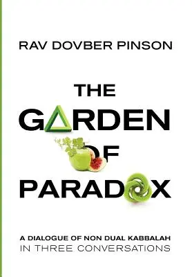 Ogród Paradoksu: Istota nie dualnej kabały w trzech rozmowach - The Garden of Paradox: The Essence of Non Dual Kabbalah in Three Conversations