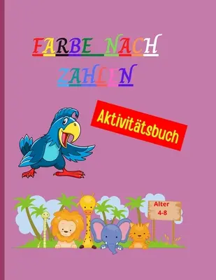 Farbe nach Zahlen: Amazing Frbung Buch nach Zahlen einzigartig und detailliert - Animal Themed Frbung Seiten for Kinder - Farbe nach Za - Farbe nach Zahlen: Amazing Frbung Buch nach Zahlen einzigartig und detailliert - Animal Themed Frbung Seiten fr Kinder - Farbe nach Za