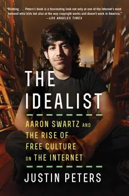 Idealista: Aaron Swartz i powstanie wolnej kultury w Internecie - The Idealist: Aaron Swartz and the Rise of Free Culture on the Internet