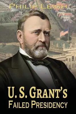 U. Nieudana prezydentura S. Granta - U. S. Grant's Failed Presidency