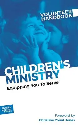 Podręcznik wolontariatu w duszpasterstwie dzieci: Wyposażenie do służby - Children's Ministry Volunteer Handbook: Equipping You to Serve