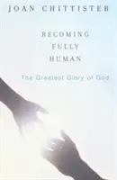 Stawanie się w pełni człowiekiem: największa chwała Boga - Becoming Fully Human: The Greatest Glory of God