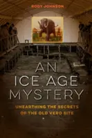Tajemnica epoki lodowcowej: Odkrywanie tajemnic starego miejsca w Vero - An Ice Age Mystery: Unearthing the Secrets of the Old Vero Site