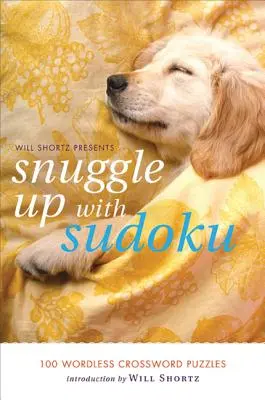 Will Shortz przedstawia Przytul się z Sudoku: 100 krzyżówek bez słów - Will Shortz Presents Snuggle Up with Sudoku: 100 Wordless Crossword Puzzles