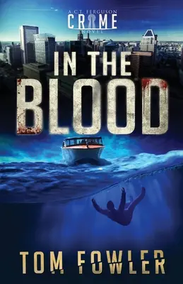 In the Blood: Powieść kryminalna C.T. Fergusona - In the Blood: A C.T. Ferguson Crime Novel