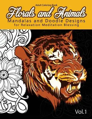 Florals and Animals Mandalas and Doodle Designs: dla relaksu Meditation blessing Stress Relieving Patterns - Florals and Animals Mandalas and Doodle Designs: for relaxation Meditation blessing Stress Relieving Patterns