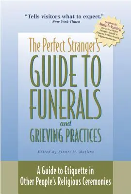 The Perfect Stranger's Guide to Funerals and Grieving Practices: Przewodnik po etykiecie w ceremoniach religijnych innych ludzi - The Perfect Stranger's Guide to Funerals and Grieving Practices: A Guide to Etiquette in Other People's Religious Ceremonies