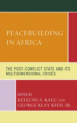 Budowanie pokoju w Afryce: Państwo po konflikcie i jego wielowymiarowe kryzysy - Peacebuilding in Africa: The Post-Conflict State and Its Multidimensional Crises