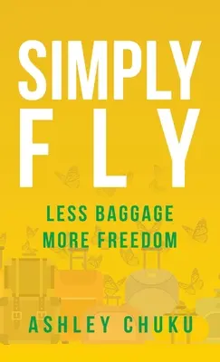 Simply Fly: Mniej bagażu, więcej wolności - Simply Fly: Less Baggage, More Freedom