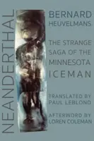 Neandertalczyk: Dziwna saga o człowieku lodu z Minnesoty - Neanderthal: The Strange Saga of the Minnesota Iceman