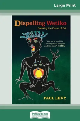 Rozproszenie Wetiko: Przełamanie klątwy zła (16pt Large Print Edition) - Dispelling Wetiko: Breaking the Curse of Evil (16pt Large Print Edition)