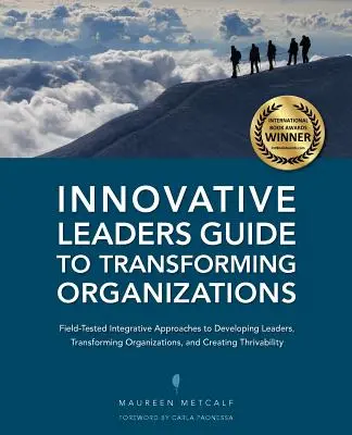 Innowacyjni liderzy - przewodnik po transformacji organizacji - Innovative Leaders Guide to Transforming Organizations