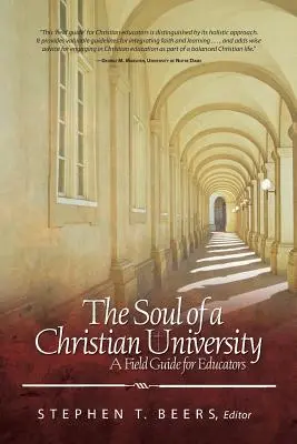 Dusza chrześcijańskiego uniwersytetu: Przewodnik dla nauczycieli - Soul of a Christian University: A Field Guide for Educators