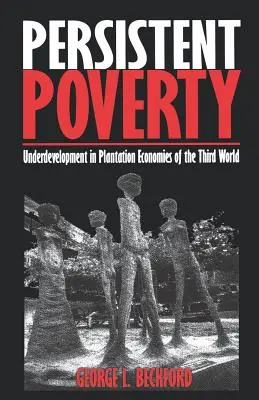 Trwałe ubóstwo: Niedorozwój w gospodarkach plantacyjnych Trzeciego Świata - Persistent Poverty: Underdevelopment in Plantation Economies of the Third World