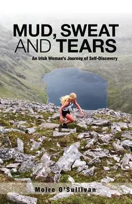 Błoto, pot i łzy: Podróż irlandzkiej kobiety w poszukiwaniu siebie - Mud, Sweat and Tears: An Irish Woman's Journey of Self-Discovery