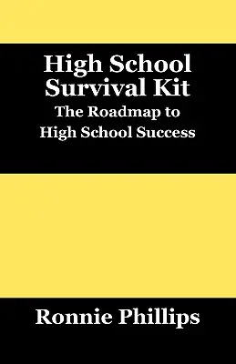 Zestaw przetrwania dla uczniów szkół średnich: Praktyczne podejście do sukcesu w szkole średniej - Survival Kit for High School Students: Practical Approaches to High School Success