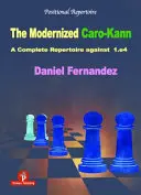 Zmodernizowany Caro-Kann: Kompletny repertuar przeciwko 1.E4 - The Modernized Caro-Kann: A Complete Repertoire Against 1.E4