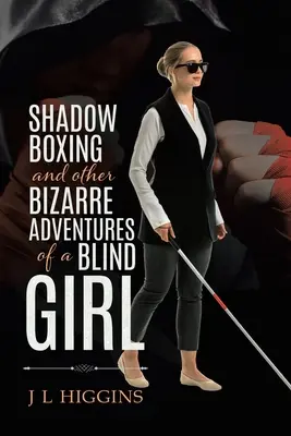 Shadow Boxing i inne dziwaczne przygody niewidomej dziewczyny - Shadow Boxing and Other Bizarre Adventures of a Blind Girl