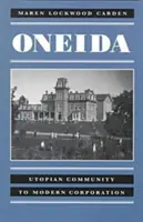 Oneida: Od utopijnej społeczności do nowoczesnej korporacji - Oneida: Utopian Community to Modern Corporation