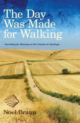 Dzień został stworzony do chodzenia: Poszukiwanie sensu na Camino de Santiago - The Day Was Made for Walking: Searching for Meaning on the Camino de Santiago