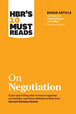 HBR's 10 Must Reads on Negotiation (z artykułem bonusowym 15 Rules for Negotiating a Job Offer autorstwa Deepaka Malhotry) - Hbr's 10 Must Reads on Negotiation (with Bonus Article 15 Rules for Negotiating a Job Offer by Deepak Malhotra)