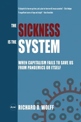 Chorobą jest system: Kiedy kapitalizm nie ratuje nas przed pandemią lub samym sobą - The Sickness is the System: When Capitalism Fails to Save Us from Pandemics or Itself