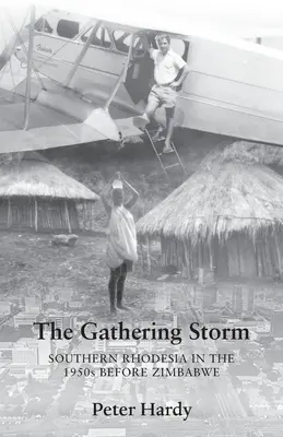 Zbierająca się burza: Rodezja Południowa w latach 50. przed Zimbabwe - The Gathering Storm: Southern Rhodesia in the 1950s before Zimbabwe