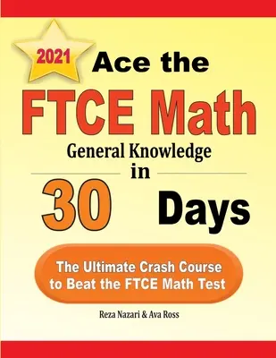 Zdaj test FTCE General Knowledge Math w 30 dni: Najlepszy szybki kurs pozwalający zdać test FTCE z matematyki - Ace the FTCE General Knowledge Math in 30 Days: The Ultimate Crash Course to Beat the FTCE Math Test