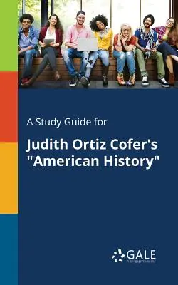 Przewodnik do studiowania amerykańskiej historii Judith Ortiz Cofer - A Study Guide for Judith Ortiz Cofer's American History