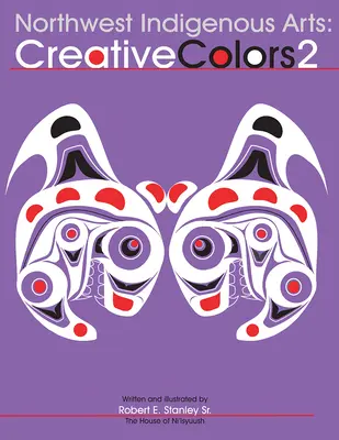 Northwest Native Arts: Twórcze kolory II - Northwest Native Arts: Creative Colors II