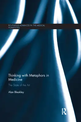 Myślenie metaforami w medycynie: Aktualny stan wiedzy - Thinking with Metaphors in Medicine: The State of the Art