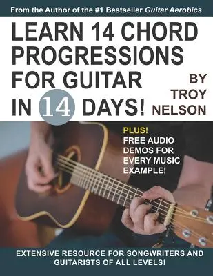 Naucz się 14 progresji akordów gitarowych w 14 dni: Obszerne zasoby dla twórców piosenek i gitarzystów na wszystkich poziomach zaawansowania - Learn 14 Chord Progressions for Guitar in 14 Days: Extensive Resource for Songwriters and Guitarists of All Levels