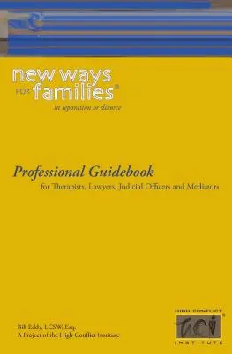 Nowe drogi dla rodzin - profesjonalny przewodnik: Dla terapeutów, prawników, urzędników sądowych i mediatorów - New Ways for Families Professional Guidebook: For Therapists, Lawyers, Judicial Officers and Mediators