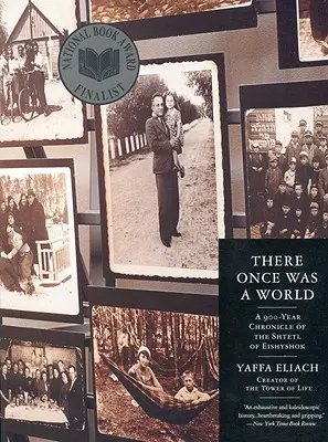 There Once Was a World: 900-letnia kronika sztetla Ejszyszok - There Once Was a World: A 900-Year Chronicle of the Shtetl of Eishyshok
