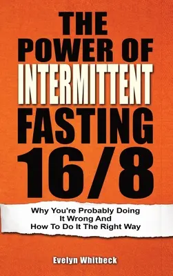 Moc przerywanego postu 16/8: Dlaczego prawdopodobnie robisz to źle i jak to zrobić we właściwy sposób - The Power Of Intermittent Fasting 16/8: Why You're Probably Doing It Wrong And How To Do It The Right Way